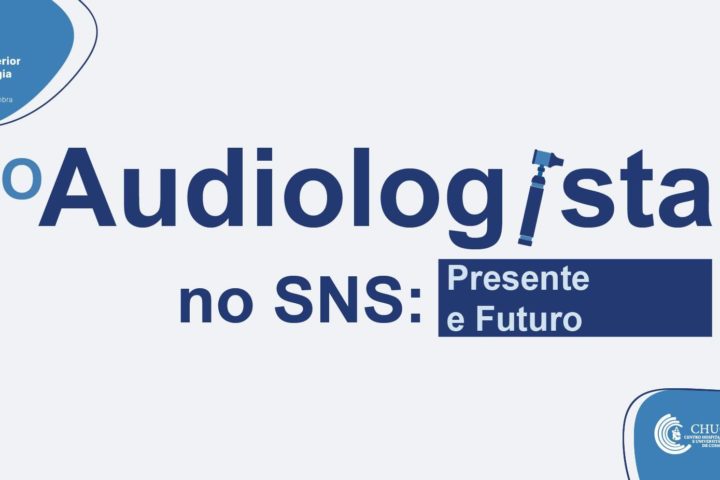 Seminário: O Audiologista no SNS: Presente e Futuro