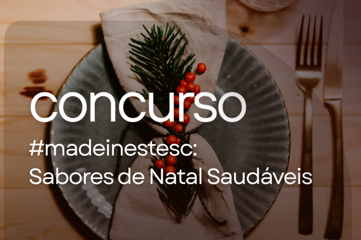Concurso #madeinestesc: Sabores de Natal Saudáveis