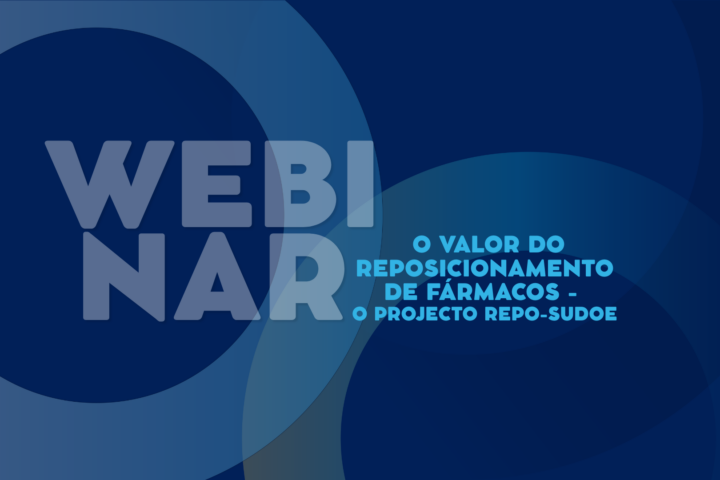 WEBINAR | O valor do reposicionamento de fármacos – O projecto RePo-SUDOE